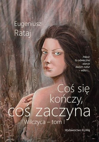 Coś się kończy, coś zaczyna, tom I - Wilczyca Coś się kończy, coś zaczyna, tom I - Wilczyca