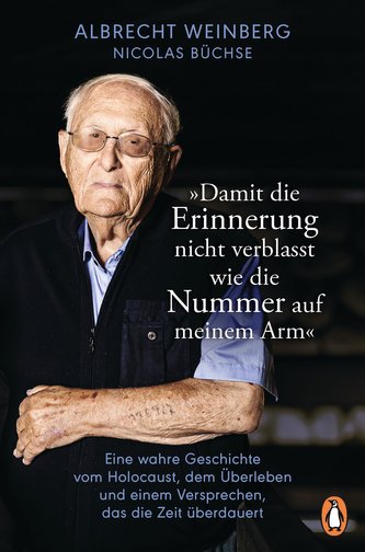 Albrecht Weinberg - 'Damit die Erinnerung nicht verblasst wie die Nummer auf meinem Arm'
