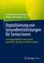 Digitalisierung von Gesundheitsleistungen für Senior:innen
