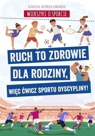 Wierszyki o sporcie. Ruch to zdrowie dla.... Wierszyki o sporcie. Ruch to zdrowie dla....