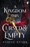 A Kingdom This Cursed and Empty: The enchanting slow burn romantasy series for fans of Raven Kennedy . . .