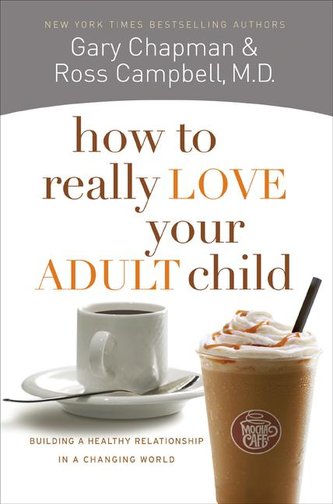 How to Really Love Your Adult Child
