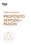 Propósito, Sentido Y Pasión (Purpose, Meaning, and Passion Spanish Edition)