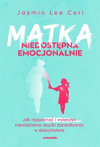 Matka niedostępna emocjonalnie Matka niedostępna emocjonalnie