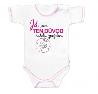 Body kr.rukáv s vtipným textem Baby Nellys, Já jsem TEN DŮVOD našeho zpoždění,vel.62 holka; 62 (2-3m)