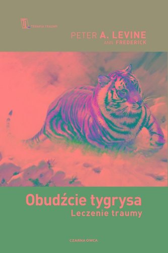 Obudźcie tygrysa. Leczenie traumy