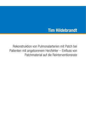 Rekonstruktion von Pulmonalarterien mit Patch bei Patienten mit angeborenem Herzfehler - Einfluss von Patchmaterial auf die Rein