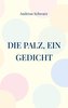 Die Palz, ein Gedicht