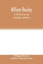 William Rowley, his All's lost by lust, and A shoemaker, a gentleman; With an Introduction on Rowley's Place in the Drama