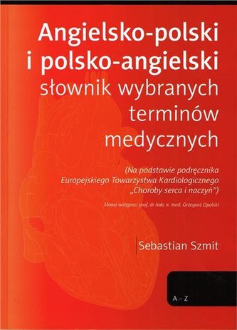 Angielsko-polski i polsko-angielski słownik wybranych terminów medycznych Angielsko-polski i polsko-angielski słownik wybranych terminów medycznych