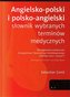 Angielsko-polski i polsko-angielski słownik wybranych terminów medycznych