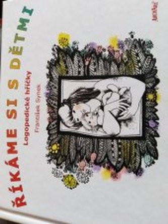 Říkáme si s dětmi: Logopedické hříčky