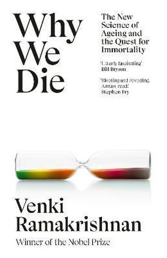 Why We Die: The New Science of Ageing and the Quest for Immortality