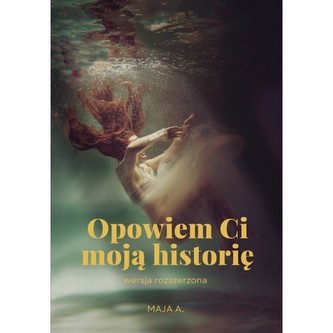 Opowiem Ci moją historię. Wersja rozszerzona