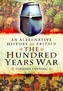 An Alternative History of Britain: The Hundred Years War