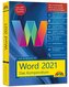 Word 2021 - Das umfassende Kompendium für Einsteiger und Fortgeschrittene. Komplett in Farbe
