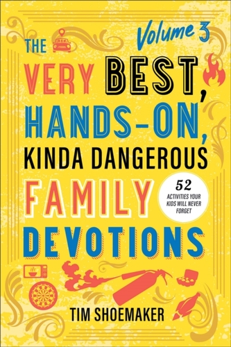 The Very Best, Hands-On, Kinda Dangerous Family Devotions, Volume 3