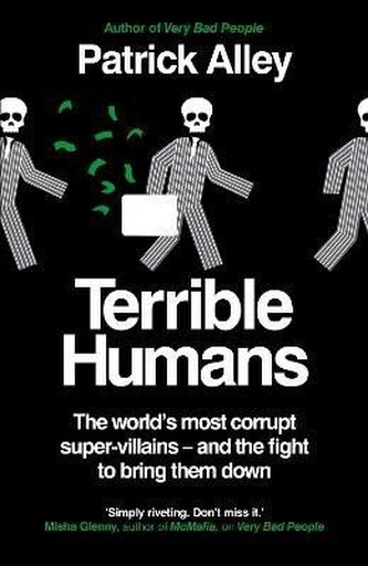 Terrible Humans: The World´s Most Corrupt Super-Villains And The Fight to Bring Them Down Terrible Humans: The World´s Most Corrupt Super-Villains And The Fight to Bring Them Down