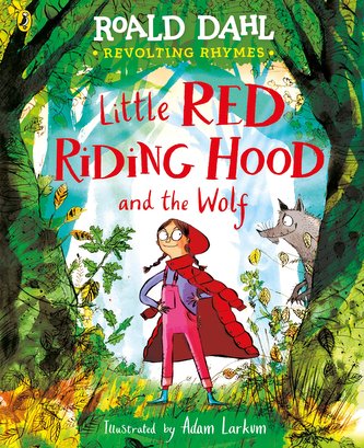 Revolting Rhymes: Little Red Riding Hood and the Wolf