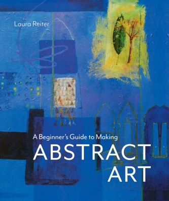 A Beginner’s Guide to Making Abstract Art