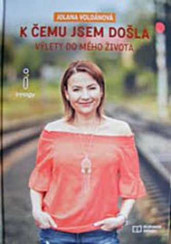 K čemu jsem došla Výlety do mého života