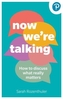 Now We're Talking: How to discuss what really matters