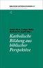 Katholische Bildung aus biblischer Perspektive