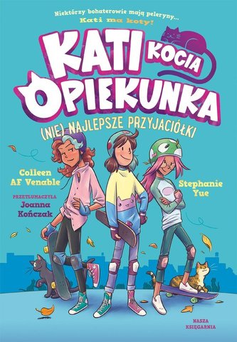 Kati - kocia opiekunka. (Nie) najlepsze przyjaciółki Kati - kocia opiekunka. (Nie) najlepsze przyjaciółki
