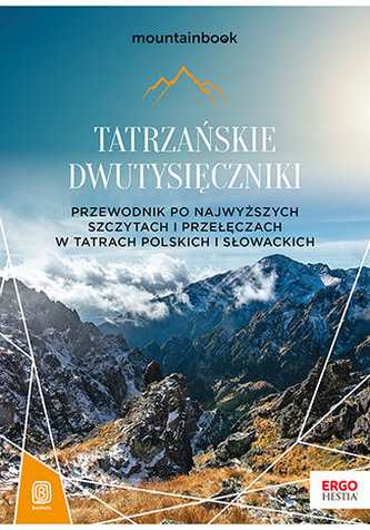 Tatrzańskie dwutysięczniki. Przewodnik po najwyższych szczytach i przełęczach w Tatrach polskich i słowackich. MountainBoo