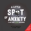 A Little Spot of Anxiety
