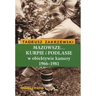 Mazowsze Kurpie i Podlasie w obiektywie kamery 1966-1981 Mazowsze Kurpie i Podlasie w obiektywie kamery 1966-1981