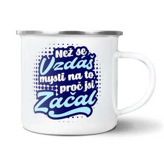 Plecháček Než se vzdáš, mysli na to, proč jsi začal: 300 ml