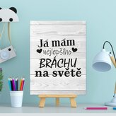 Dárková cedulka Já mám nejlepšího bráchu na světě: 30x40 cm