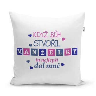 Polštář Když Bůh stvořil manželky: 40x40 cm