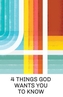 4 Things God Wants You to Know (25-Pack)