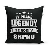 Polštář Ty pravé legendy se rodí v srpnu: 40x40 cm