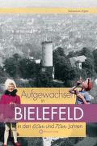 Aufgewachsen in Bielefeld in den  60er und 70er Jahren