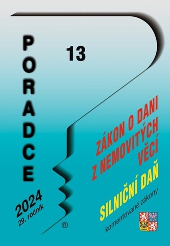 Poradce 13/2024 Zákon o dani z nemovitých věcí s komentářem, Zákon o dani silniční s komentářem Poradce 13/2024 Zákon o dani z nemovitých věcí s komentářem, Zákon o dani silniční s komentářem