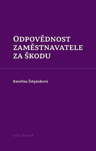 Odpovědnost zaměstnavatele za škodu Odpovědnost zaměstnavatele za škodu