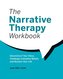 The Narrative Therapy Workbook