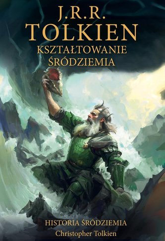 Kształtowanie Śródziemia Historia Śródziemia Tom 4 Kształtowanie Śródziemia Historia Śródziemia Tom 4