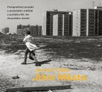 Jižní město fotografický projekt z pražského sídliště z počátku