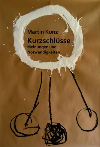 Kurzschlüsse. Meinungen und Notwendigkeiten