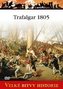 Velké bitvy historie: Trafalgar 1805: Nelsonovo vrcholné vítězst