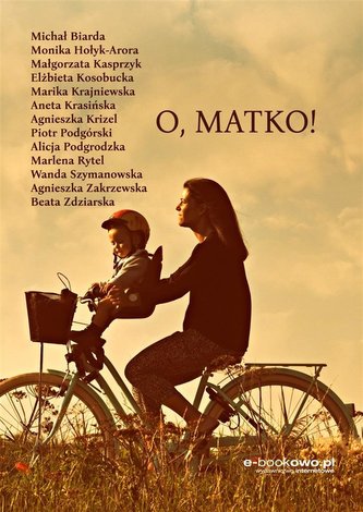 O, matko! Antologia opowiadań O, matko! Antologia opowiadań