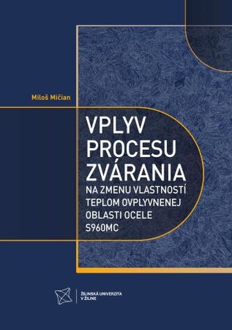 Vplyv procesu zvárania na zmenu vlastností teplom ovplyvnenej oblasti ocele S960MC