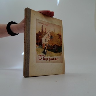 Naši pacienti : obrázky z venkovské lékárny