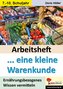 Arbeitsheft ... eine kleine Warenkunde