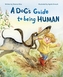 A Dog's Guide to Being Human