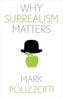 Why Surrealism Matters